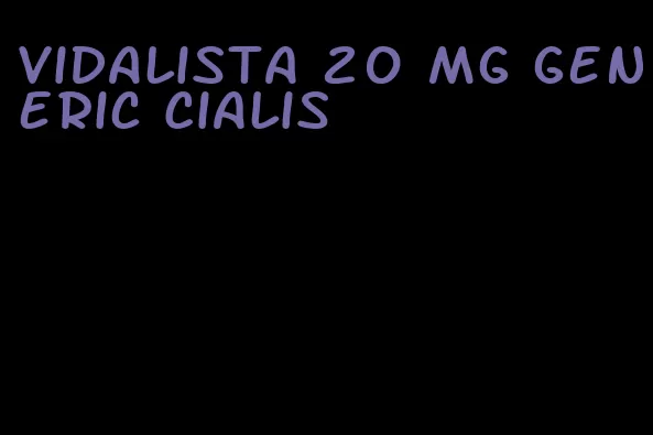 vidalista 20 mg generic Cialis