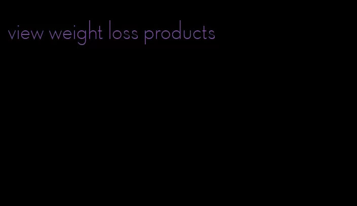 view weight loss products