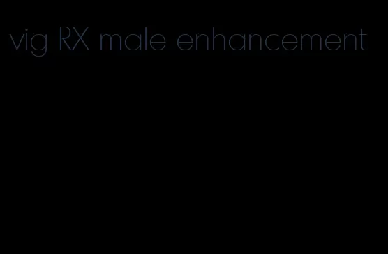 vig RX male enhancement
