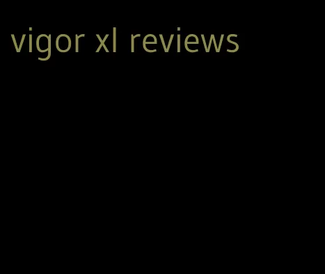 vigor xl reviews