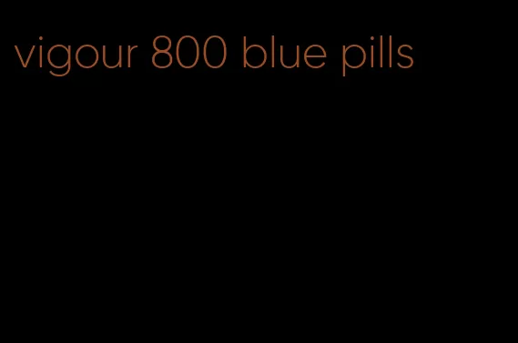 vigour 800 blue pills