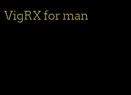 VigRX for man