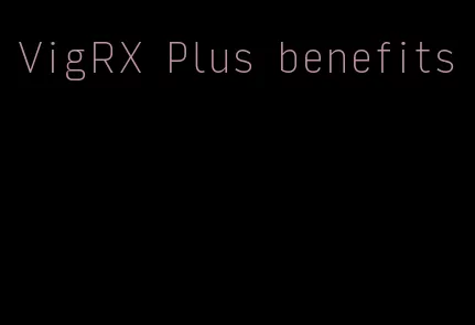 VigRX Plus benefits