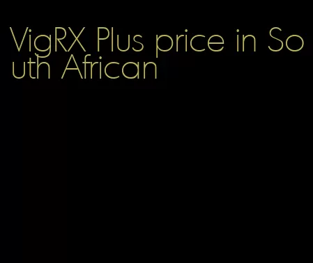 VigRX Plus price in South African