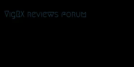 VigRX reviews forum