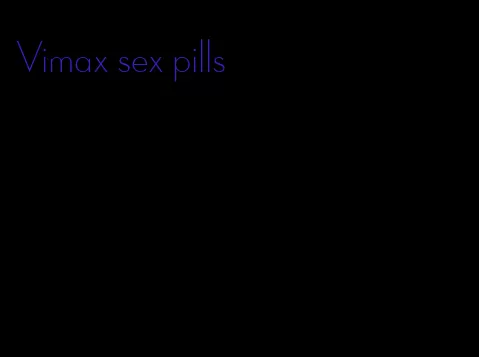 Vimax sex pills