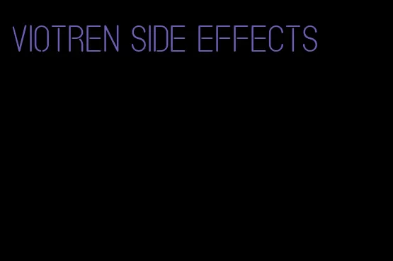 viotren side effects