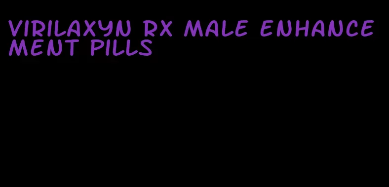 virilaxyn RX male enhancement pills