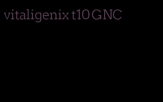 vitaligenix t10 GNC