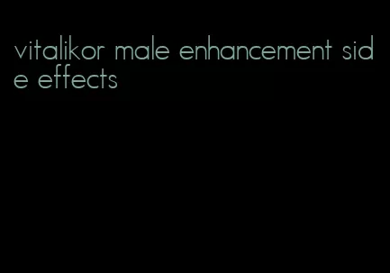 vitalikor male enhancement side effects