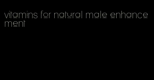 vitamins for natural male enhancement