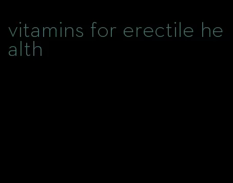 vitamins for erectile health