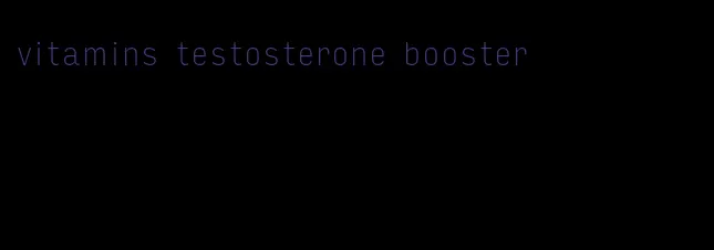 vitamins testosterone booster