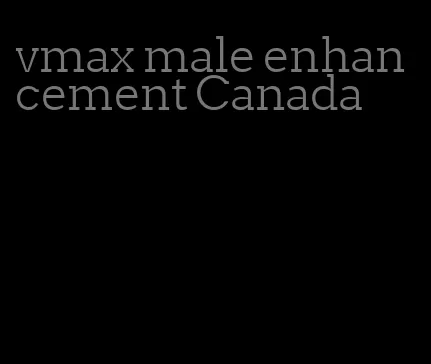 vmax male enhancement Canada