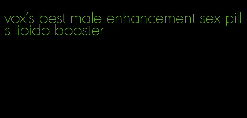 vox's best male enhancement sex pills libido booster