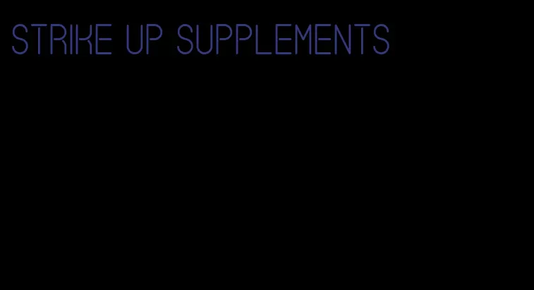 strike up supplements