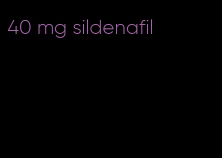 40 mg sildenafil