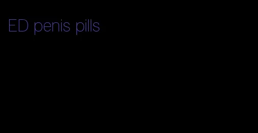ED penis pills
