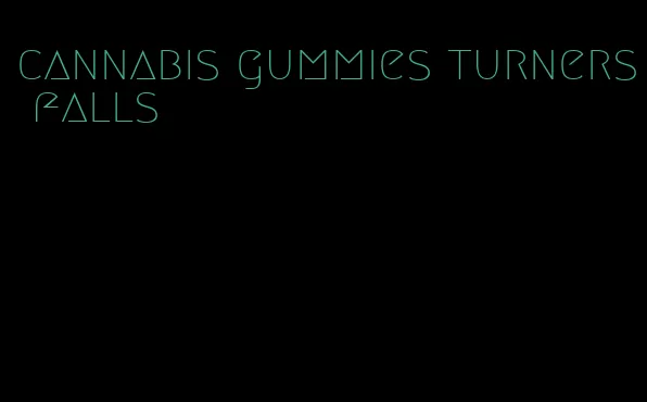 cannabis gummies turners falls