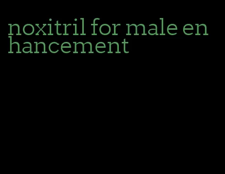 noxitril for male enhancement
