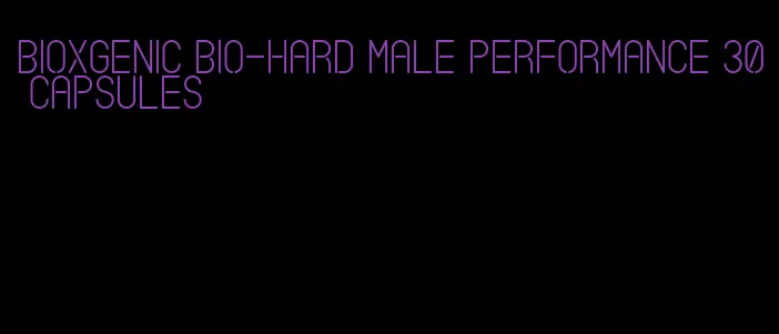 BioXgenic Bio-Hard male performance 30 capsules