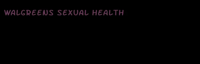 Walgreens sexual health
