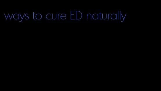 ways to cure ED naturally