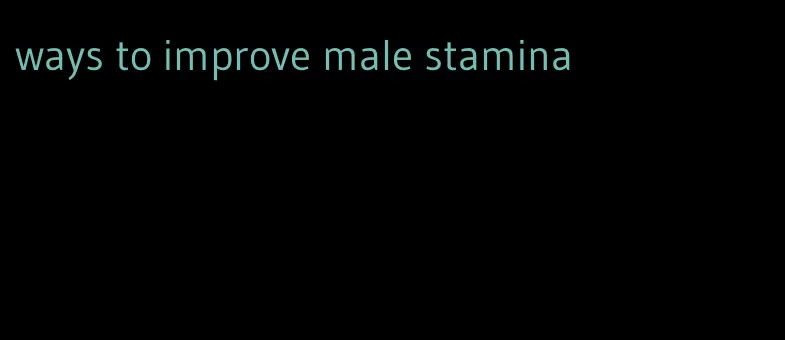 ways to improve male stamina