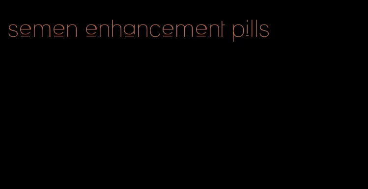 semen enhancement pills