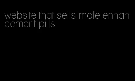 website that sells male enhancement pills