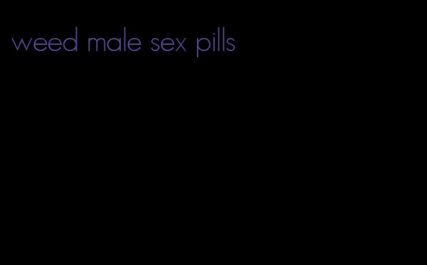 weed male sex pills