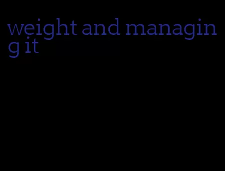 weight and managing it