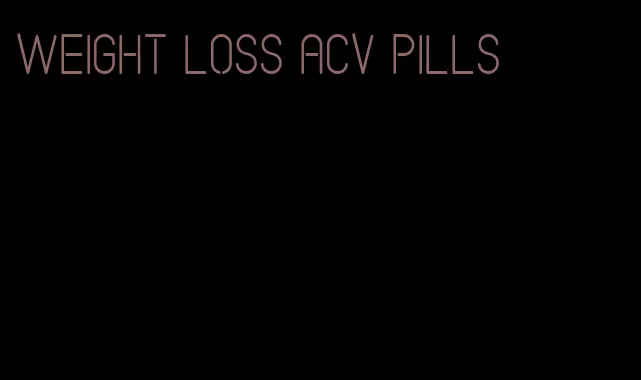 weight loss acv pills