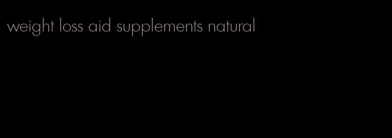 weight loss aid supplements natural