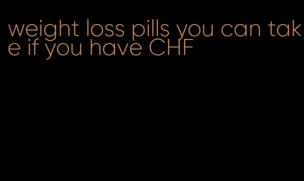 weight loss pills you can take if you have CHF