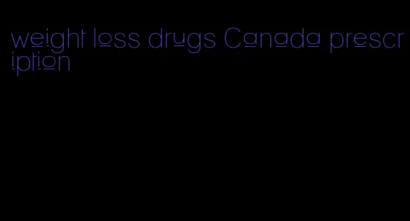 weight loss drugs Canada prescription