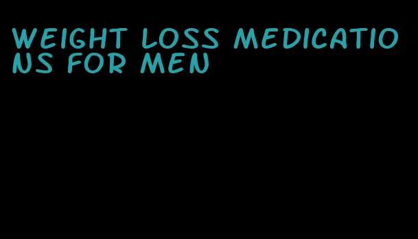 weight loss medications for men