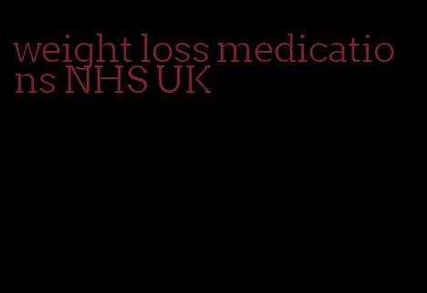 weight loss medications NHS UK