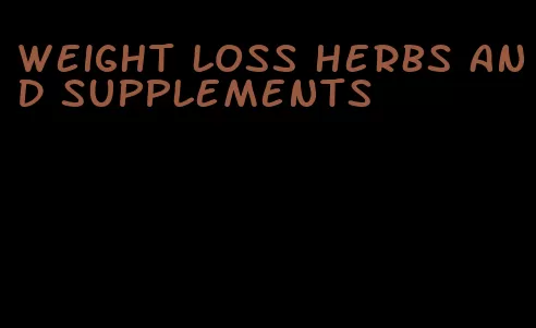 weight loss herbs and supplements