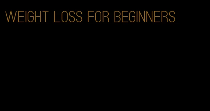 weight loss for beginners