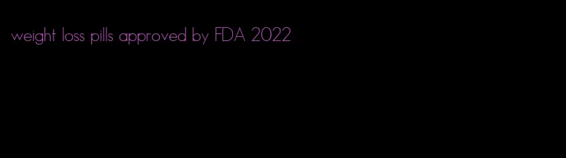 weight loss pills approved by FDA 2022