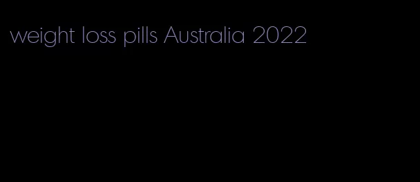 weight loss pills Australia 2022