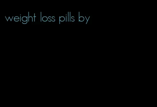 weight loss pills by