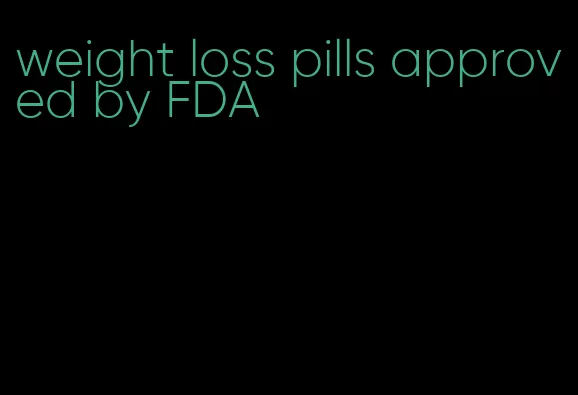 weight loss pills approved by FDA