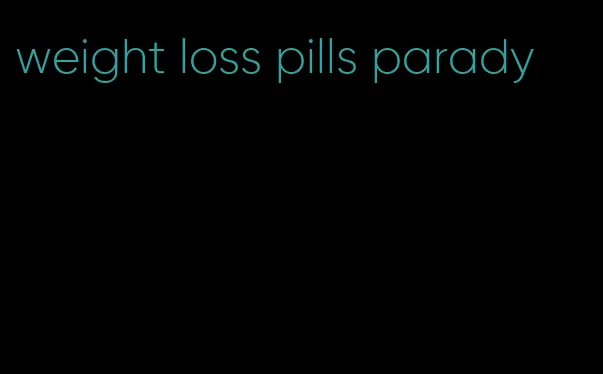 weight loss pills parady