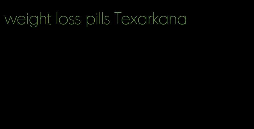 weight loss pills Texarkana