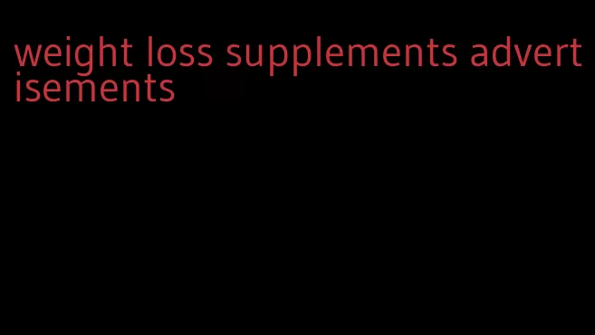 weight loss supplements advertisements