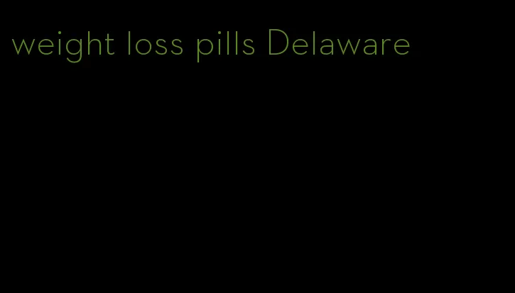 weight loss pills Delaware