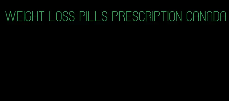 weight loss pills prescription Canada