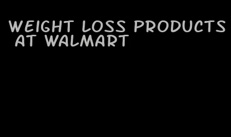 weight loss products at Walmart